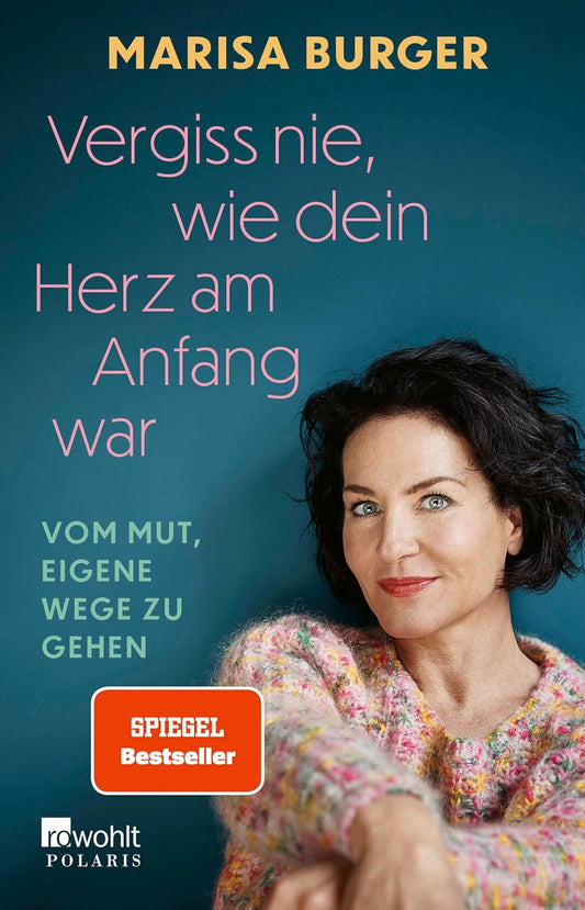 Marisa Burger - Vergiss nie wie dein Herz am Anfang war